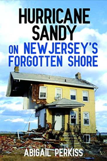 Hurricane Sandy on New Jersey's Forgotten Shore