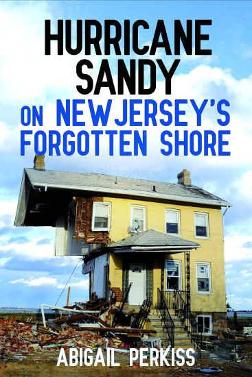 Hurricane Sandy on New Jersey's Forgotten Shore