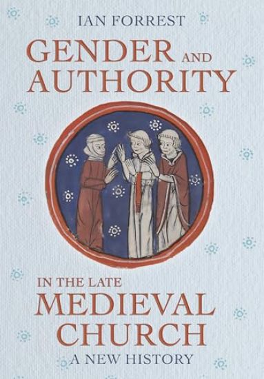 Gender and Authority in the Late Medieval Church