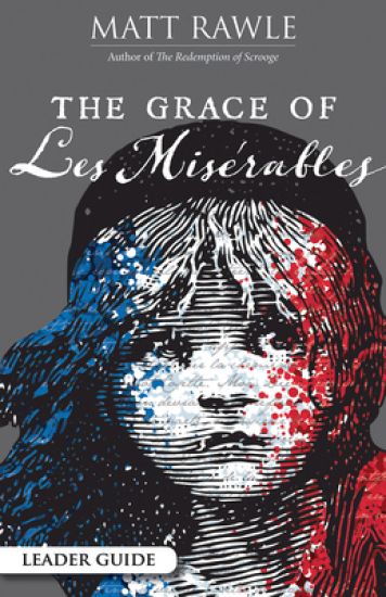 Grace of Les Miserables Leader Guide, The