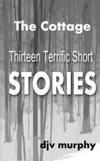 The Cottage: Thirteen Terrific Short Stories