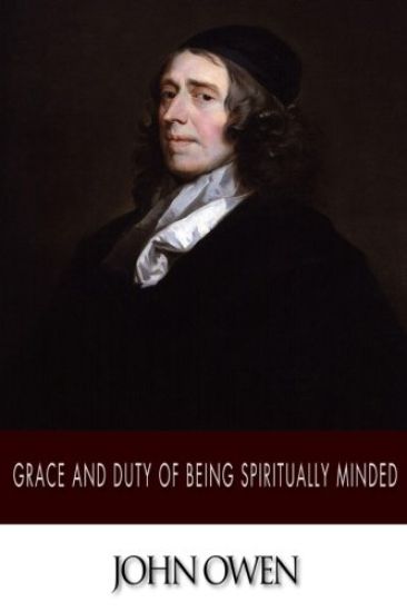 Grace and Duty of Being Spiritually Minded