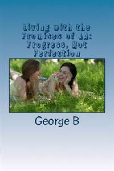 Living with the Promises of AA: Progress, Not Perfection