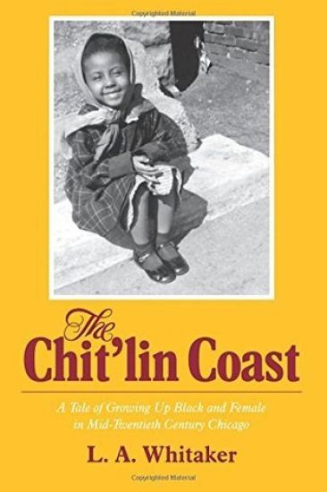 The Chit'lin Coast: A Tale of Growing Up Black and Female in Mid-Twentieth Century Chicago