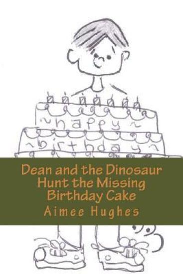 Dean and the Dinosaur Hunt the Missing Birthday Cake