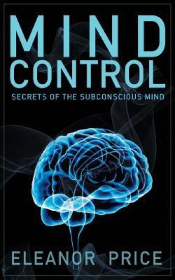 Mind Control: Secrets of the Subconscious Mind