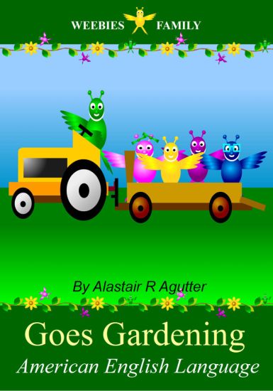 Weebies Family Goes Gardening American English: American English Language Full Color