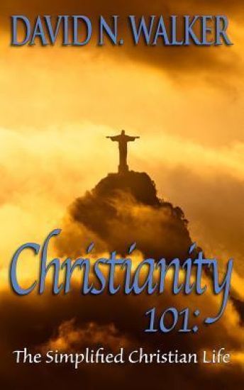 Christianity 101: The Simplified Christian Life
