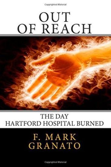 Out Of Reach: The Day Hartford Hospital Burned