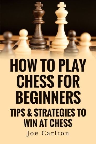 How To Play Chess For Beginners: Tips & Strategies To Win At Chess
