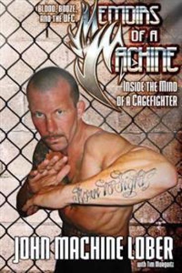 Memoirs of a Machine: Inside the Mind of a Cagefighter: Blood, Booze and the UFC