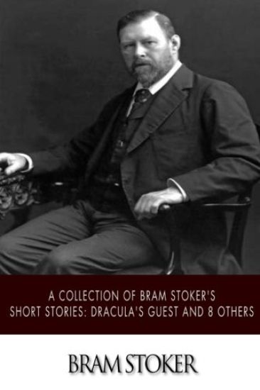 A Collection of Bram Stoker's Short Stories: Dracula's Guest and 8 Others