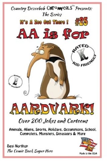 AA is for AArdvark - Over 200 Jokes and Cartoons Animals, Aliens, Sports, Holidays, Occupations, School, Computers, Monsters, Dinosaurs & More in Blac