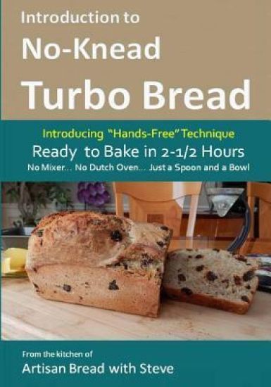 Introduction to No-Knead Turbo Bread (Ready to Bake in 2-1/2 Hours... No Mixer... No Dutch Oven... Just a Spoon and a Bowl): From the kitchen of Artis
