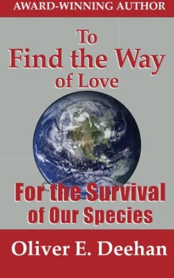 To Find the Way of Love: For the Survival of Our Species