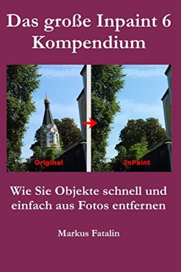 Das grosse Inpaint 6 Kompendium: Schnell und einfach Objekte aus Bildern entfernen