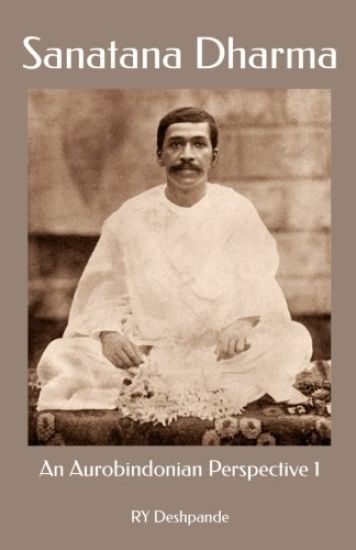 Sanatana Dharma: An Aurobindonian Perspective Volume One