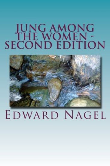 Jung Among The Women - Second Edition: Jung, Freud and the Women Who Made Them Great