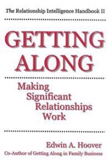 Getting Along: Making Significant Relationships Work: The Relationship Intelligence Handbook II