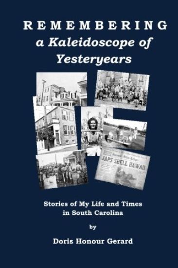 Remembering a Kaleidoscope of Yesteryears: Stories of My Life and Times in South Carolina