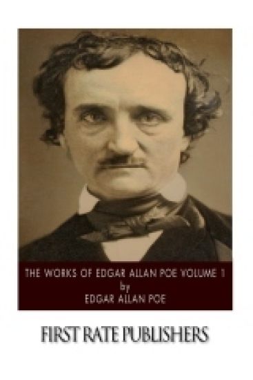 The Works of Edgar Allan Poe Volume 1