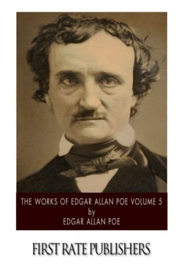 The Works of Edgar Allan Poe Volume 5