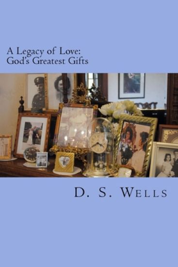 A Legacy of Love: God's Greatest Gifts