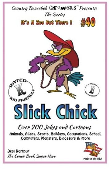 Slick Chick - Over 200 Jokes + Cartoons - Animals, Aliens, Sports, Holidays, Occupations, School, Computers, Monsters, Dinosaurs & More in Black and W