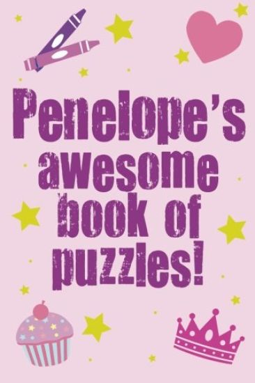 Penelope's Awesome Book Of Puzzles!: Children's puzzle book containing 20 unique personalised name puzzles as well as 80 other fun brain-teasers