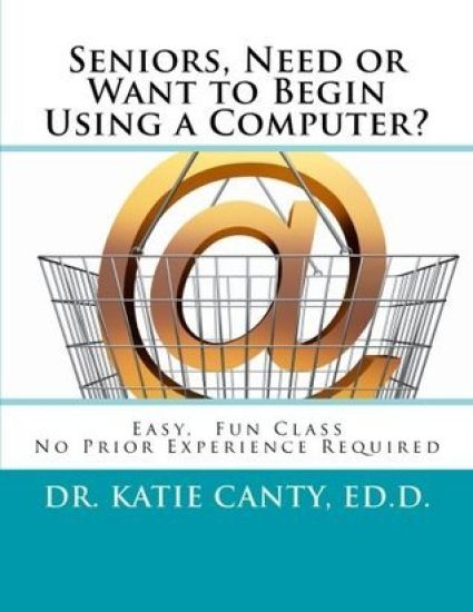 Seniors, Need or Want to Begin Using a Computer?: No prior computer experience necessary; Very easy, fun, friendly learning activities