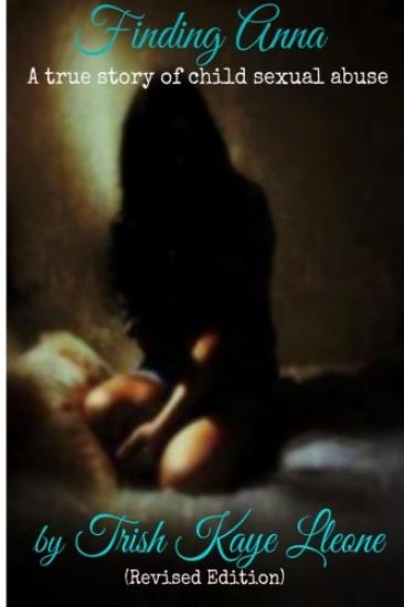 Finding Anna: A True Story of Child Sexual Abuse (Revised Edition)