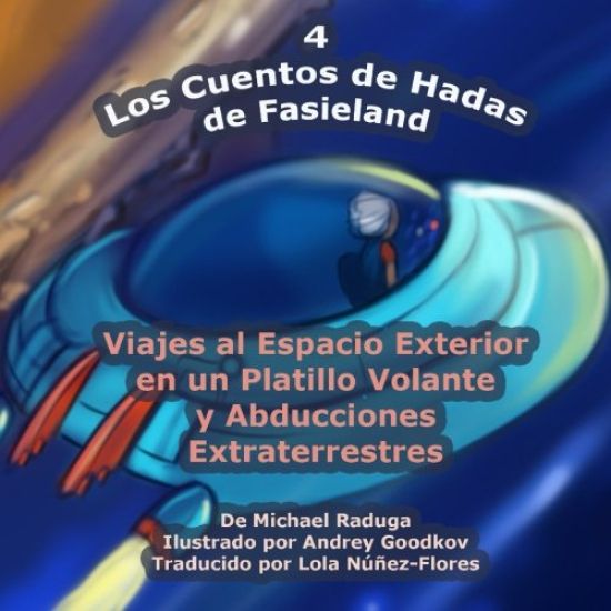 Los Cuentos de Hadas de Fasieland - 4: Viajes al Espacio Exterior en un Platillo Volante y Abducciones Extraterrestres