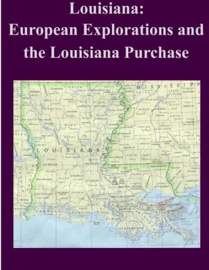 Louisiana: European Explorations and the Louisiana Purchase