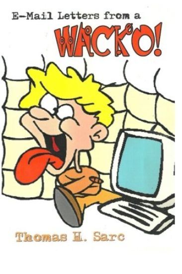 E-Mail Letters From A WACKO!