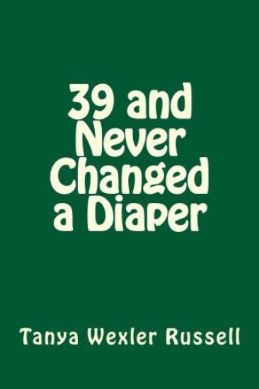 39 and Never Changed a Diaper