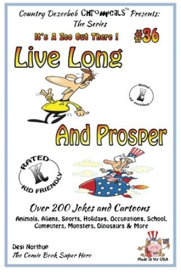 Live Long And Prosper Over 200 Jokes and Cartoons Animals, Aliens, Sports, Holidays, Occupations, School, Computers, Monsters, Dinosaurs & More - in B