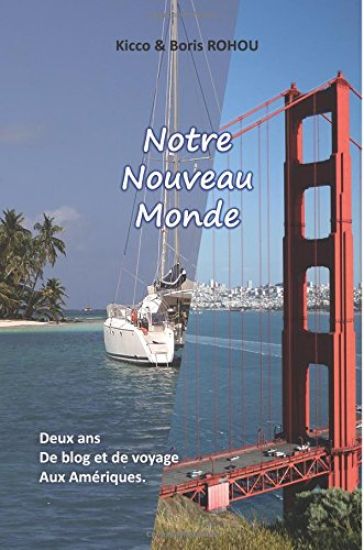 Notre Nouveau Monde: Deux ans de voyages aux Amériques...