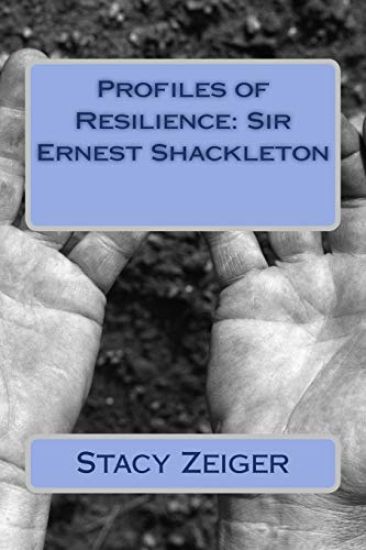 Profiles of Resilience: Sir Ernest Shackleton