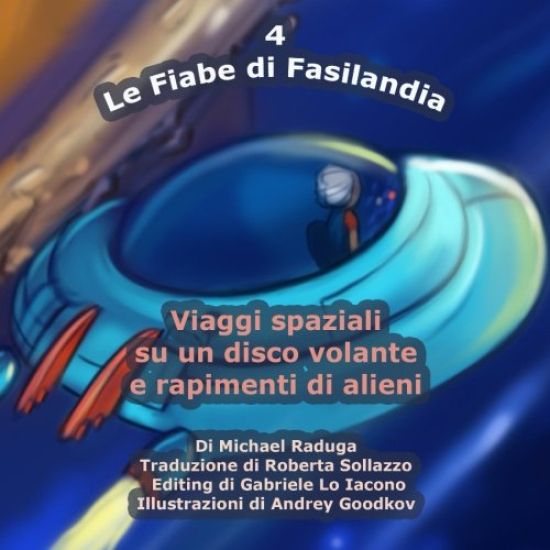 Le Fiabe di Fasilandia - 4: Viaggi spaziali su un disco volante e rapimenti di alieni