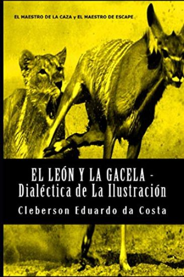 El Leon y La Gacela - Dialectica de La Ilustracion