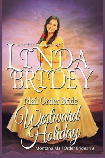 Mail Order Bride: Westward Holiday: Sweet Clean Historical Mail Order Bride Romance