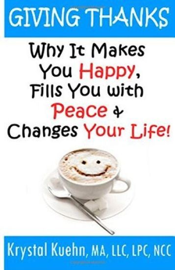 Giving Thanks - Why It Makes You Happy, Fills You With Peace and Changes Your Life !