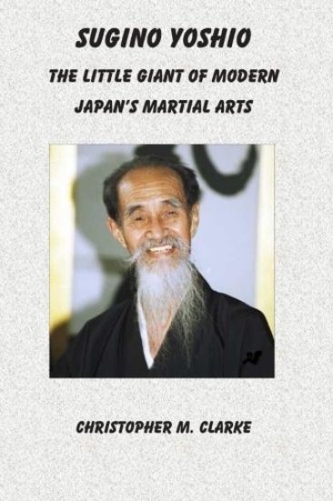 Sugino Yoshio: The Little Giant of Modern Japan's Martial Arts