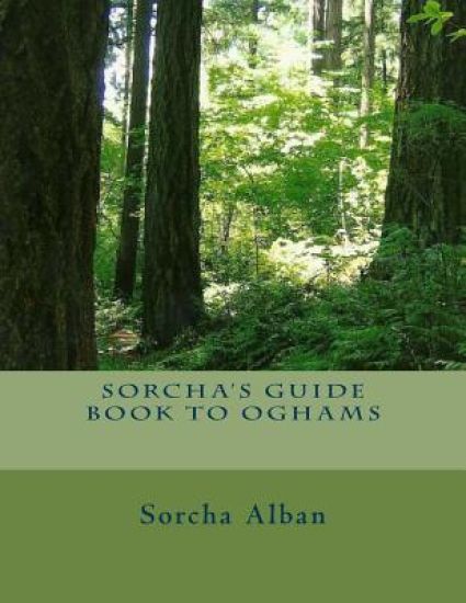 Sorcha's Guide Book to Oghams: guide to divination with oghams