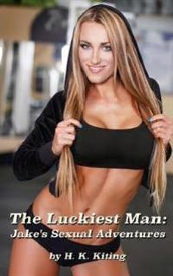 The Luckiest Man: Jake's Sexual Adventures