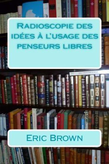Radioscopie des idées à l'usage des penseurs libres