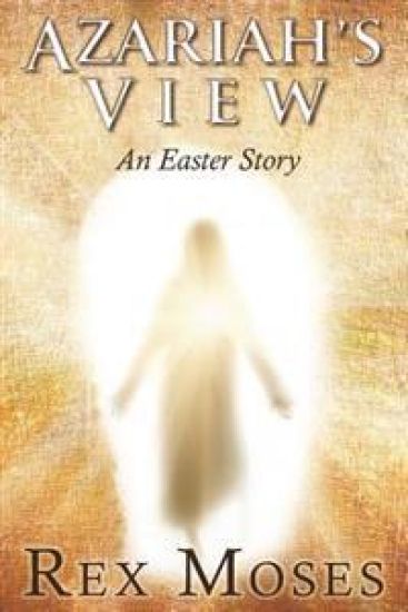 Azariah's View: An Easter Story