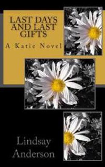 Last Days and Last Gifts: A Katie Novel