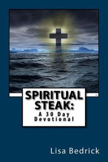 Spiritual Steak: A 30 Day Devotional