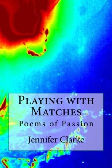 Playing with Matches: Poems of Passion